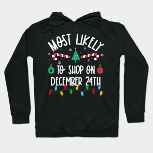 Most Likely To Shop On December 24th Christmas Hoodie